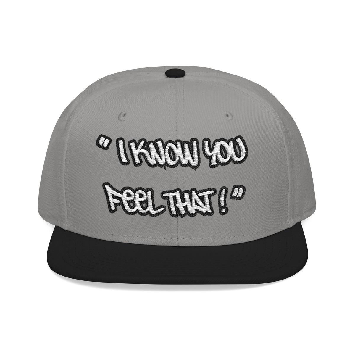 "I Know You Feel That!" Snapback Hat