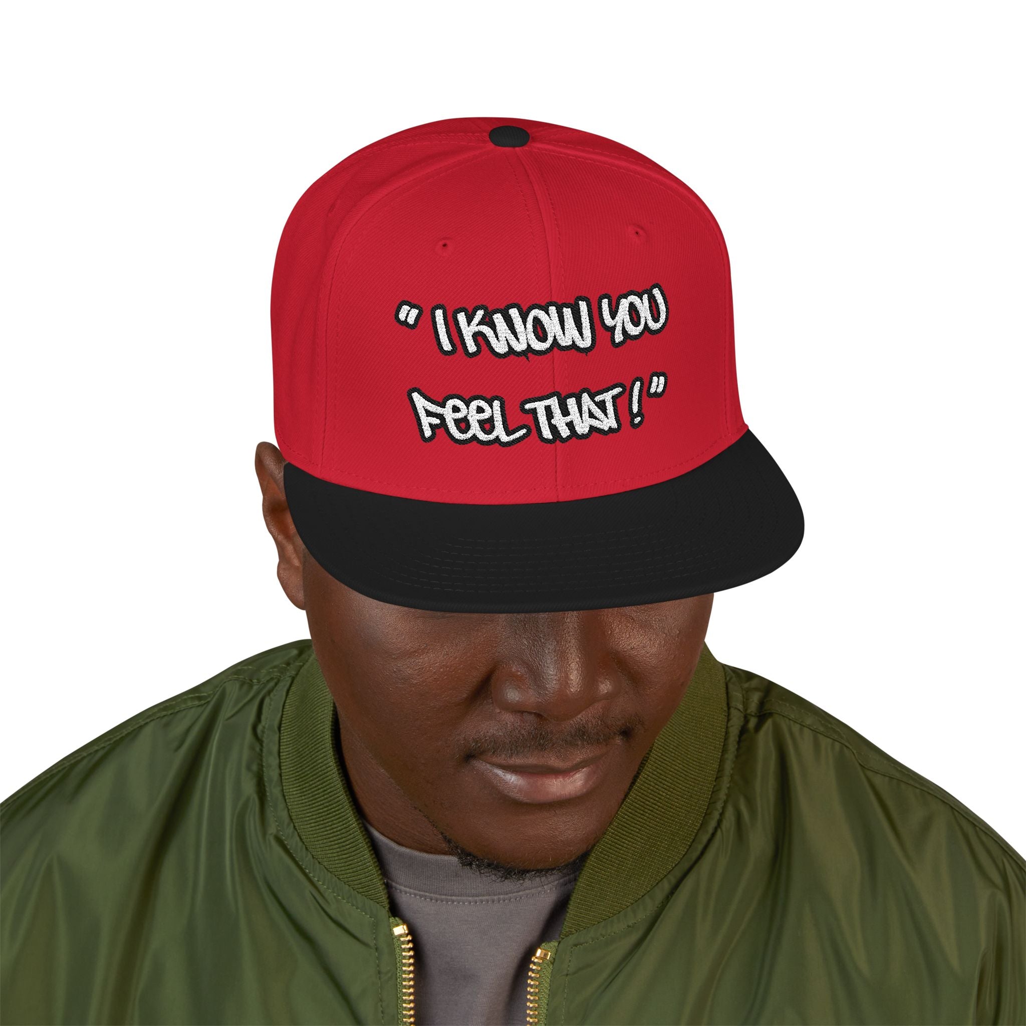 "I Know You Feel That!" Snapback Hat