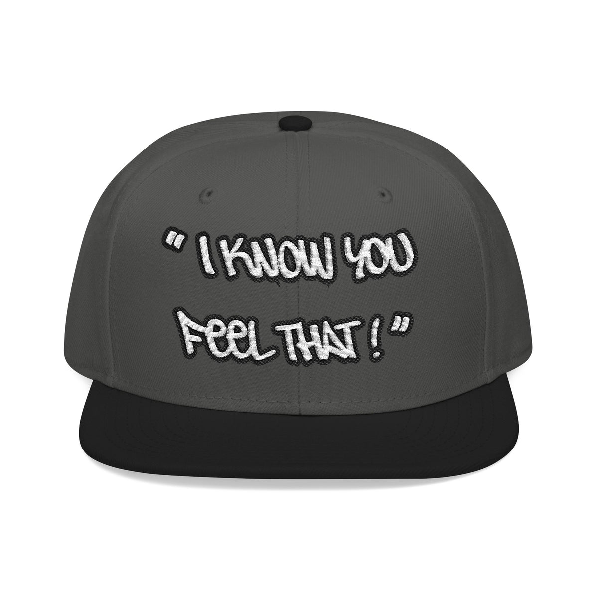 "I Know You Feel That!" Snapback Hat