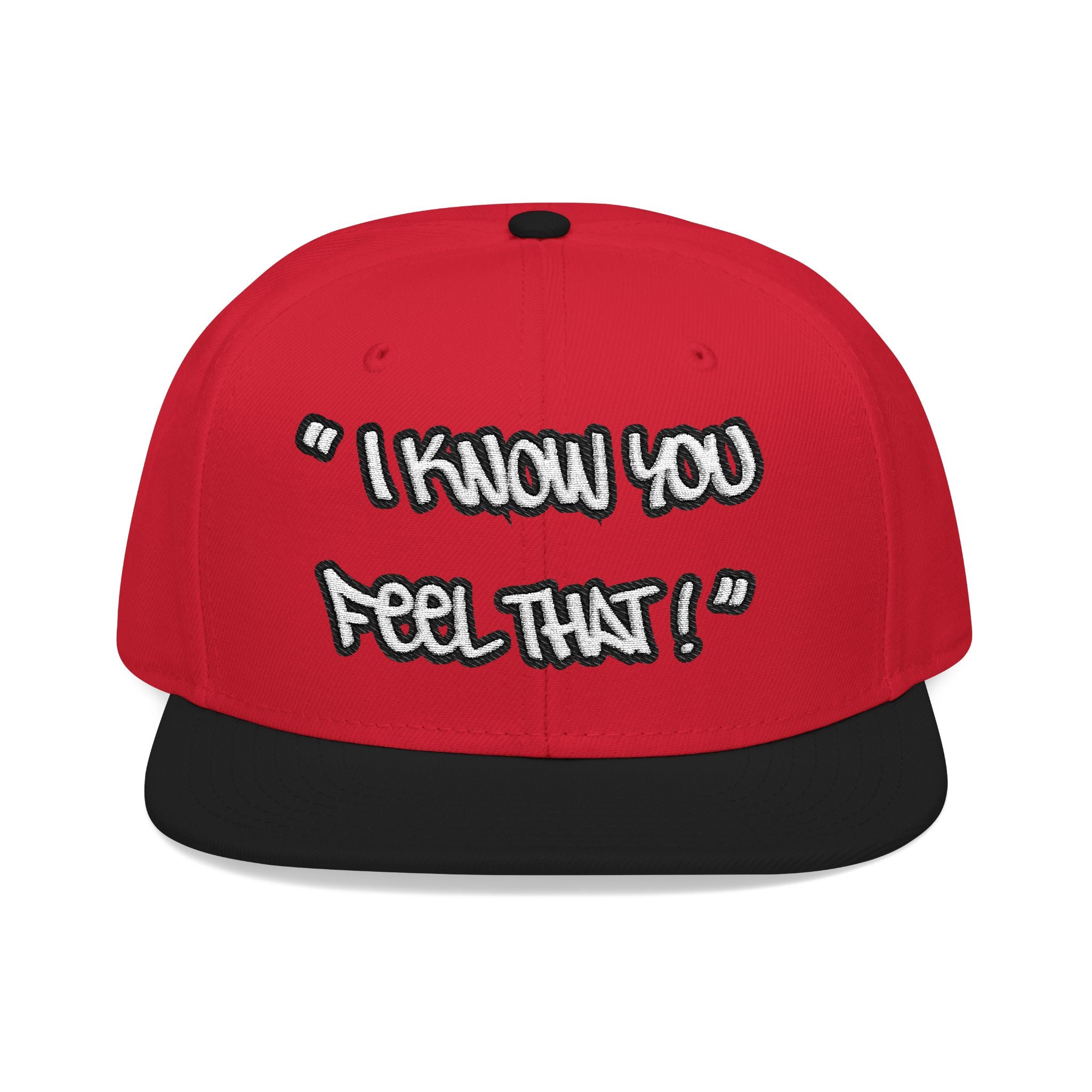 "I Know You Feel That!" Snapback Hat