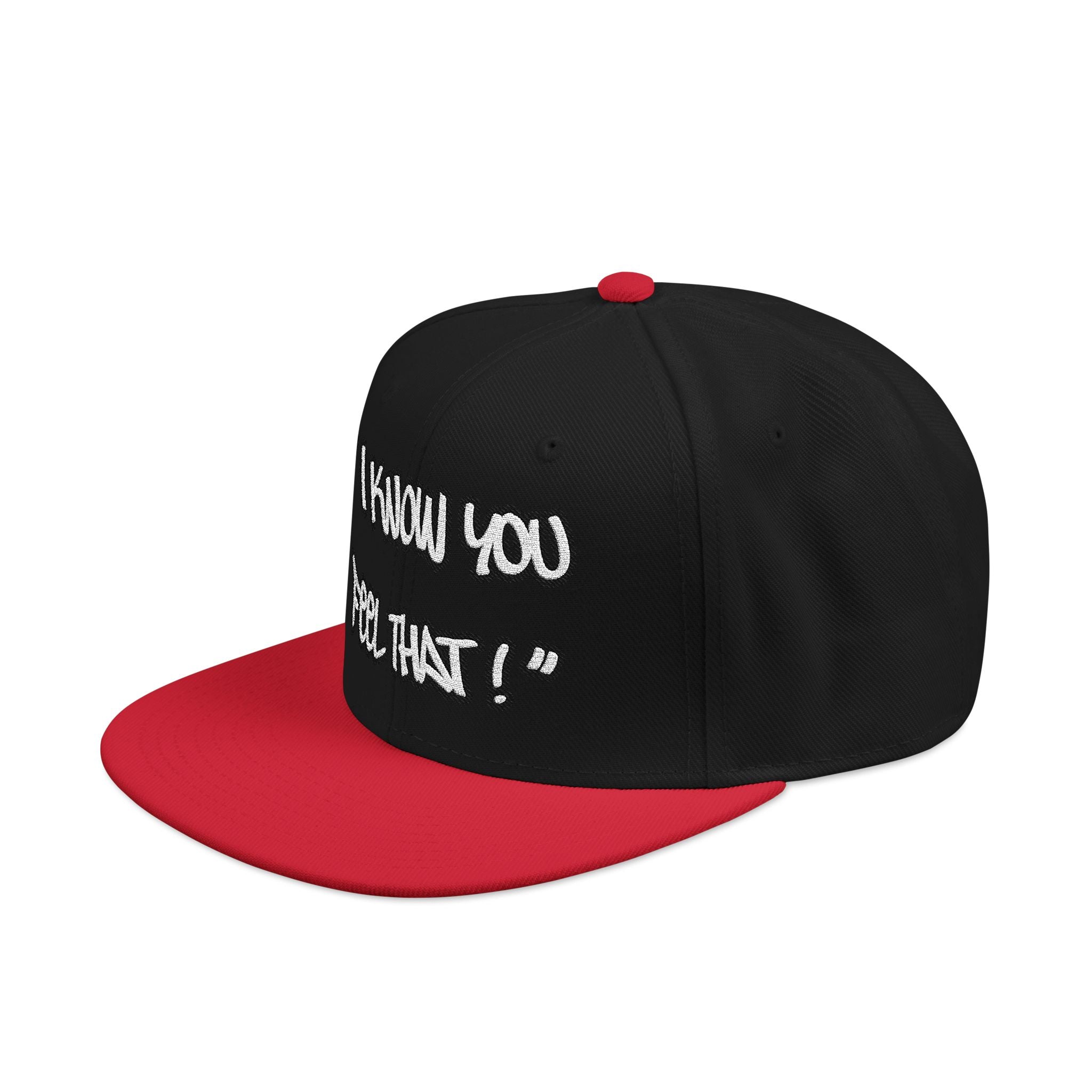 "I Know You Feel That!" Snapback Hat