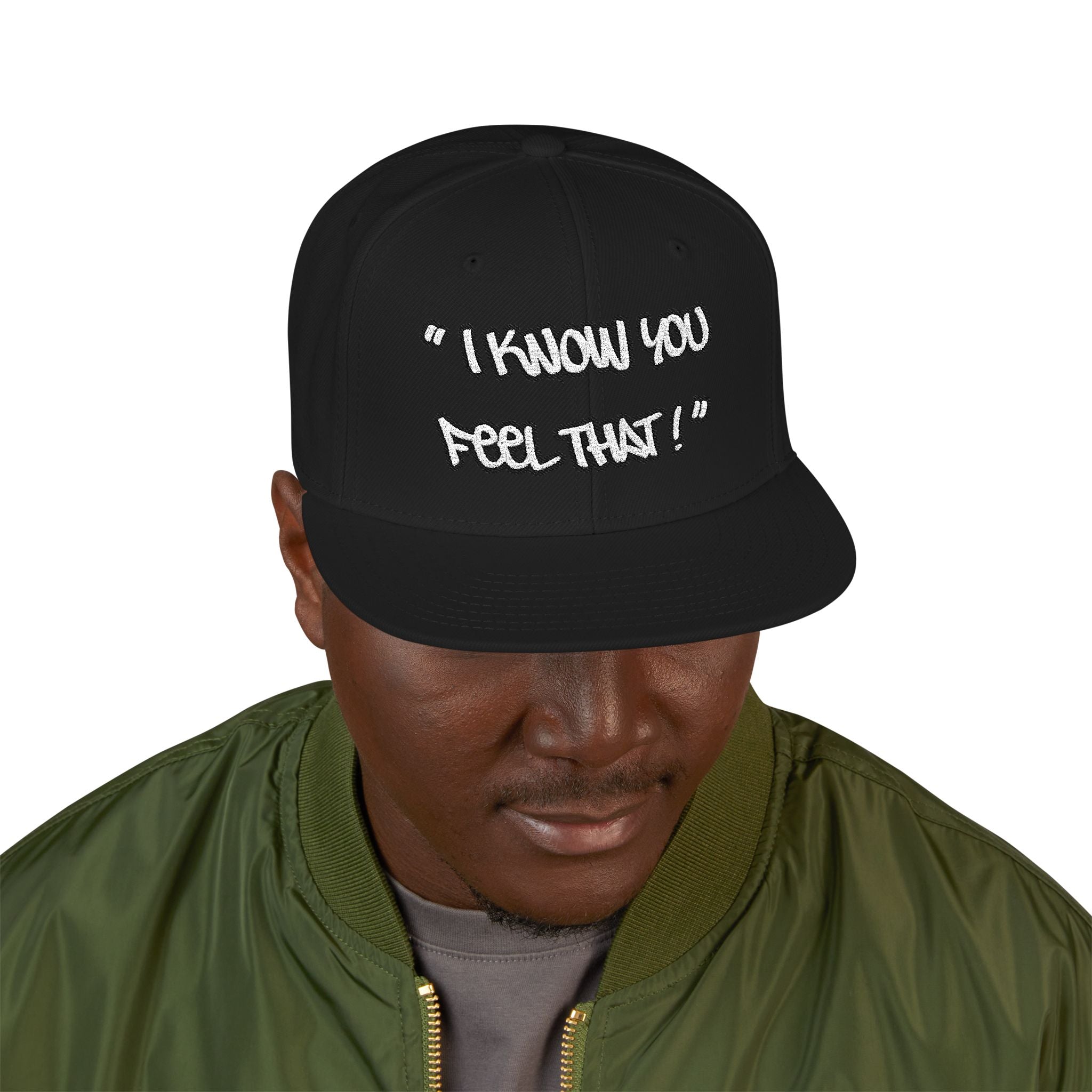 "I Know You Feel That!" Snapback Hat