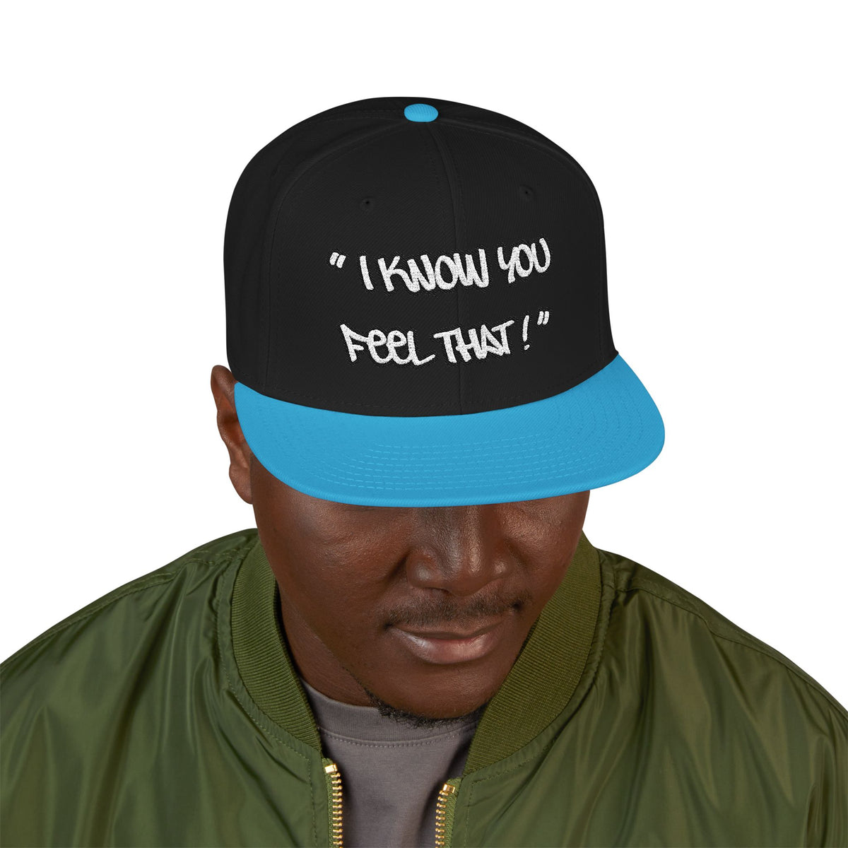 "I Know You Feel That!" Snapback Hat