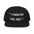 "I Know You Feel That!" Snapback Hat