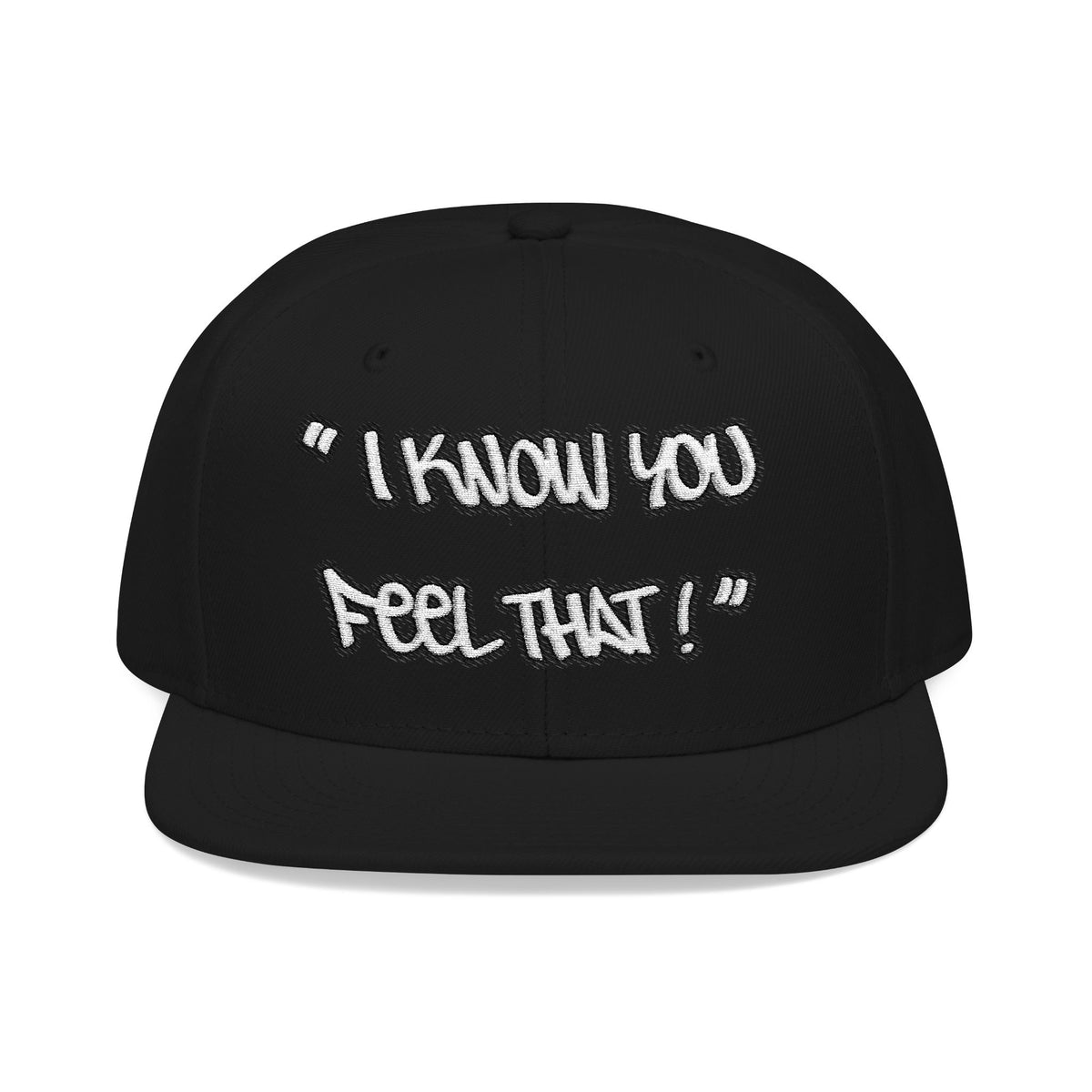 "I Know You Feel That!" Snapback Hat